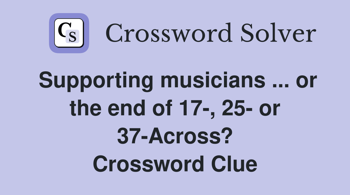 Supporting musicians or the end of 17, 25 or 37Across
